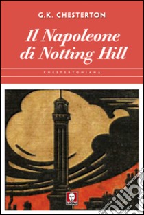 Il Napoleone di Notting Hill. E-book. Formato PDF ebook di Gilbert Keith Chesterton