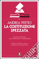 La Costituzione spezzata. Su cosa voteremo con il referendum costituzionale. E-book. Formato PDF ebook