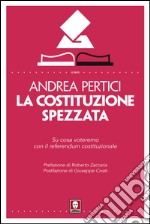 La Costituzione spezzata. Su cosa voteremo con il referendum costituzionale. E-book. Formato EPUB ebook