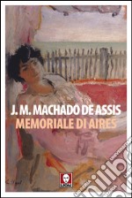 Memoriale di Aires. E-book. Formato PDF