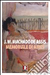 Memoriale di Aires. E-book. Formato EPUB ebook di Joaquim M. Machado de Assis