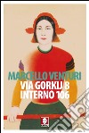 Via Gorkij 8 interno 106. E-book. Formato PDF ebook di Marcello Venturi