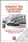 Budapest 1956. La macchina del fango: La stampa del PCI e la rivoluzione ungherese: un caso esemplare di disinformazione. E-book. Formato PDF ebook