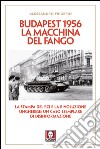 Budapest 1956. La macchina del fango: La stampa del PCI e la rivoluzione ungherese: un caso esemplare di disinformazione. E-book. Formato EPUB ebook