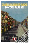 Lontani parenti. E-book. Formato EPUB ebook di Camilla Salvago Raggi