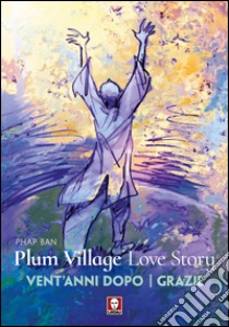 Plum Village Love Story: Vent'anni dopo | Grazie. E-book. Formato PDF ebook di Claudio Panarese