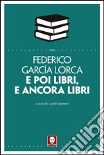 E poi libri, e ancora libri. E-book. Formato PDF ebook