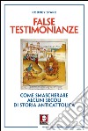 False testimonianze: Come smascherare alcuni secoli di storia anticattolica. E-book. Formato PDF ebook di Rodney Stark