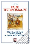 False testimonianze: Come smascherare alcuni secoli di storia anticattolica. E-book. Formato EPUB ebook di Rodney Stark