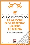 Le mucche di Vijfsprong hanno le corna: Percorsi di ecologia integrale. E-book. Formato PDF ebook