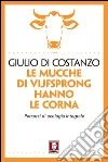 Le mucche di Vijfsprong hanno le corna: Percorsi di ecologia integrale. E-book. Formato EPUB ebook di Giulio Di Costanzo