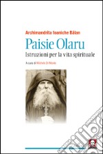 Paisie Olaru: Istruzioni per la vita spirituale. E-book. Formato PDF