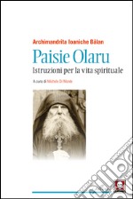 Paisie Olaru: Istruzioni per la vita spirituale. E-book. Formato EPUB
