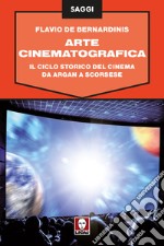 Arte cinematografica: Il ciclo storico del cinema da Argan a Scorsese. E-book. Formato PDF ebook