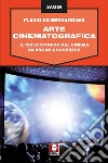 Arte cinematografica: Il ciclo storico del cinema da Argan a Scorsese. E-book. Formato EPUB ebook