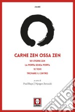 Carne zen Ossa zen: 101 Storie zen, La porta senza porta, 10 Tori, Trovare il centro. E-book. Formato PDF