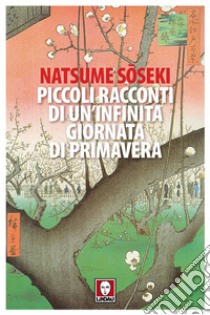 Piccoli racconti di un'infinita giornata di primavera. E-book. Formato EPUB ebook di Natsume Soseki