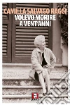 Volevo morire a vent'anni. E-book. Formato EPUB ebook di Camilla Salvago Raggi
