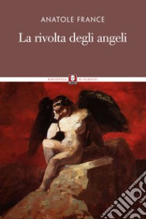 La rivolta degli angeli. E-book. Formato PDF ebook di Anatole France