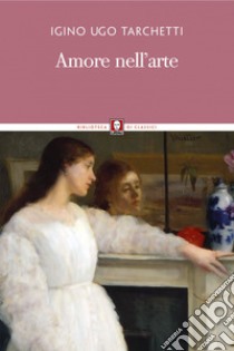 Amore nell'arte. E-book. Formato EPUB ebook di Igino Ugo Tarchetti