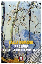 Pralève e altri racconti di montagna. E-book. Formato PDF ebook