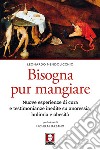 Bisogna pur mangiare: Nuove esperienze di cura e testimonianze inedite su anoressia, bulimia e obesità. E-book. Formato PDF ebook di Leonardo Mendolicchio