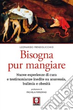 Bisogna pur mangiare: Nuove esperienze di cura e testimonianze inedite su anoressia, bulimia e obesità. E-book. Formato EPUB ebook