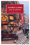 Un urlo a Soho. E-book. Formato PDF ebook di John G. Brandon