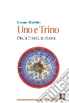 Uno e Trino: Dio, la Trinità, la scienza. E-book. Formato PDF ebook di Giovanni Straffelini