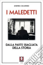 I maledetti: Dalla parte sbagliata della storia. E-book. Formato PDF ebook