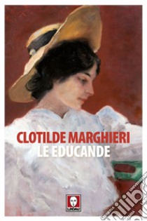 Le educande. E-book. Formato PDF ebook di Clotilde Marghieri