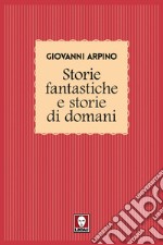 Storie fantastiche e Storie di domani. E-book. Formato PDF ebook