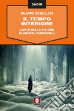 Il tempo interiore: L'arte della visione di Andrej Tarkovskij. E-book. Formato PDF ebook