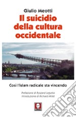 Il suicidio della cultura occidentale: Così l'islam radicale sta vincendo. E-book. Formato PDF ebook