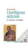 L'intelligenza della fede (Nuova edizione): Introduzione alla teologia. E-book. Formato PDF ebook di Umberto Casale