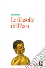 Le filosofie dell'Asia. E-book. Formato PDF ebook