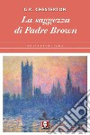 La saggezza di Padre Brown. E-book. Formato EPUB ebook