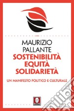 Sostenibilità Equità Solidarietà: Un manifesto politico e culturale. E-book. Formato PDF ebook