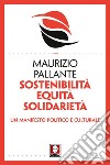 Sostenibilità Equità Solidarietà: Un manifesto politico e culturale. E-book. Formato PDF ebook