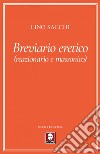 Breviario eretico: (reazionario e massonico). E-book. Formato EPUB ebook di Lino Sacchi