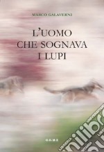 L'uomo che sognava i lupi. E-book. Formato EPUB ebook