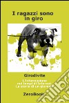 I ragazzi sono in giro: Girodivite: l'informazione ai tempi dell'Internet. Storia di un giornale. E-book. Formato PDF ebook di Sergio Failla