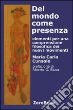 Del mondo come presenza: elementi per una comprensione filosofica  dei nuovi movimenti. E-book. Formato PDF ebook