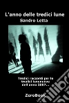 L'anno delle tredici lune: 13 racconti per 13 lune. E-book. Formato Mobipocket ebook di Sandro Letta