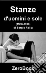 Stanze d'uomini e sole: poesie (1986-1996). E-book. Formato PDF