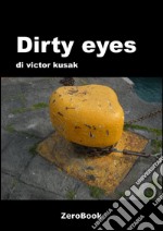 Dirty eyes: un libro fotografico. E-book. Formato PDF ebook