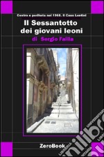 Il Sessantotto dei giovani leoni: Centro e periferia nel 1968. Il caso  Lentini. E-book. Formato PDF ebook