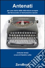 Antenati: per una storia delle letterature europee: dal Novecento al Ventunesimo secolo: volume terzo. E-book. Formato EPUB ebook