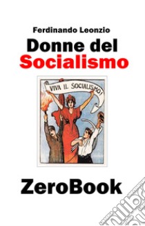 Donne del socialismo. E-book. Formato Mobipocket ebook di Ferdinando Leonzio