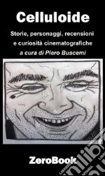 Celluloide: storie personaggi recensioni e curiosità cinematografiche. E-book. Formato EPUB